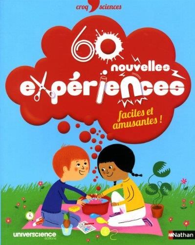 60 nouvelles expériences faciles et amusantes !
