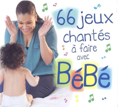 66 jeux chantés à faire avec bébé